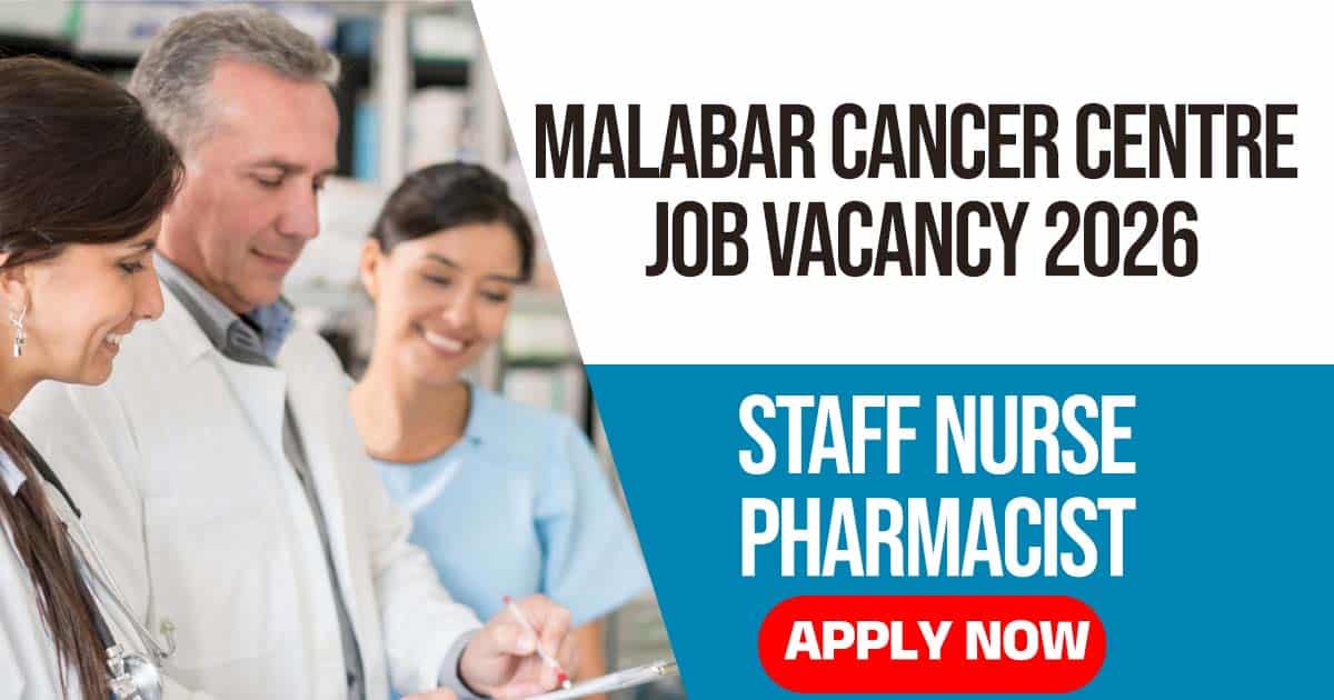 Malabar Cancer Centre Job Vacancy 2026