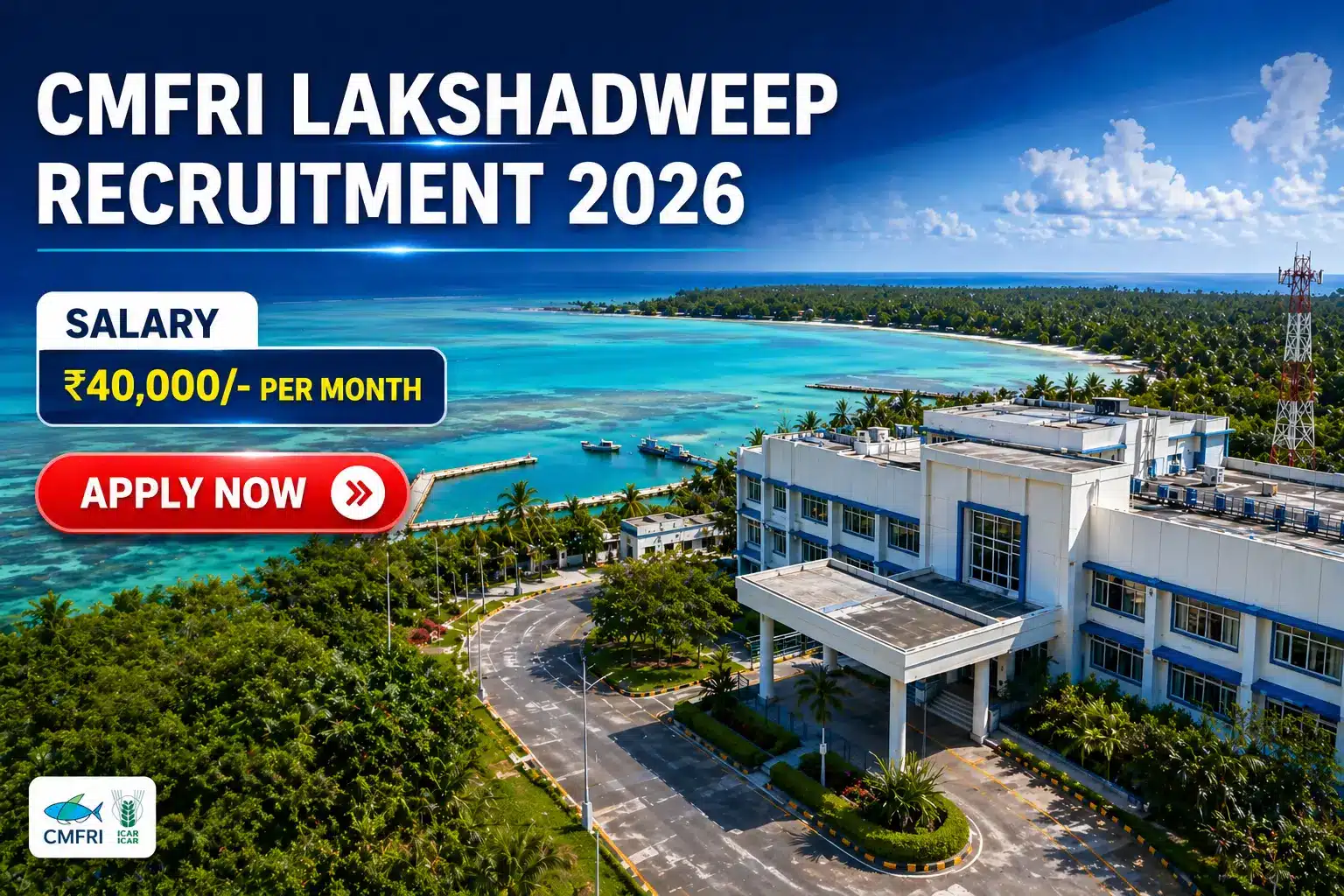 ICAR-CMFRI Lakshadweep Project Fellow Recruitment 2026 – 1 Vacancy